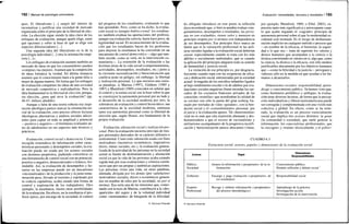 192 / Manual de psicología comunitaria
ques. El liberalismo [...] surgió del intento de
racionalizar y justificar una sociedad de mercado
organizada sobre el principio de la libertad de elec-
ción. La elección sigue siendo la idea clave de los
enfoques de evaluación, aunque quién elige, entre
qué opciones y sobre la base de qué se elige son
aspectos diferenciadores [...]
Una segunda idea del liberalismo es la de la
psicología individual [...] otra la orientación empi-
rista [...]».
Los enfoques de evaluación asumen también un
mercado de ideas en que los consumidores pueden
«comprar» las mejores. Asumen que la competición
de ideas fortalece la verdad. En última instancia
asumen que el conocimiento hará a la gente feliz o
mejor de alguna manera. De forma que los enfoques
de evaluación comparten las ideas de una sociedad
de mercado competitiva e individualista. Pero la
idea fundamental es la libertad de elección, porque,
sin elección, ¿para qué sirve la evaluación? (pp.
46-47, énfasis añadido).
Aunque a falta de una teoría robusta esa inspi-
ración ideológica parece marcar la orientación ini-
cial de la evaluación, creo preciso ofrecer lecturas
ideológicas alternativas y análisis sociales adicio-
nales para captar en toda su amplitud y potencial
—positivo y negativo— el fenómeno evaluador an-
tes de adentrarnos en sus aspectos más técnicos y
prácticos.
Evaluación, control social y democracia. Como
recogida sistemática de información sobre carac-
terísticas personales y desempeños sociales, la eva-
luación puede ser usada por los actores sociales
con distintos propósitos, pudiendo convertirse en
una herramienta de control social con un potencial,
positivo o negativo, democratizador o tiránico, for-
midable. Así, la evaluación de desempeños y ho-
rarios en las empresas puede ser un mecanismo
«racionalizador» de la producción y la justa remu-
neración pero, llevado al extremo y espoleado por
la codicia capitalista, acaba siendo una forma de
control y explotación de los trabajadores. Otro
ejemplo, la enseñanza, ilustra otras posibilidades
de la evaluación. En efecto, en la enseñanza el pro-
fesor ejerce, por encargo de la sociedad, el control
del progreso de los estudiantes, evaluando lo que
han aprendido. Pero, como se ha dicho, la evalua-
ción social es siempre bidireccional: los estudian-
tes también evalúan las aportaciones del profesor,
aunque esa evaluación carecía, hasta hace poco, de
legitimidad social. El reconocimiento de la evalua-
ción que los estudiantes hacen de los profesores
para mejorar la enseñanza la ha convertido en un
mecanismo de control democrático —algo que tam-
bién sucede, como se verá, en la intervención co-
munitaria—. La extensión de la evaluación a las
distintas áreas de la vida social (comportamientos,
actividades, desempeños, resultados, etc.) junto a
la creciente racionalización y burocratización que
conlleva pone en peligro, sin embargo, la libertad
y realización personal. Lo que encierra una curio-
sa paradoja: si Marina (1997), Giddens (1985 y
1987) y Mumford (1969) coinciden en señalar que
el control y la rutina social son la base sobre la que
se construyen la autonomía personal por un lado y
el desarrollo de la sociedad moderna por otro, la
sobredosis de evaluación y control burocrático, tan
característica de la sociedad moderna, amenaza
tanto esa autonomía personal como la libertad de
elección que, según House, era fundamento de la
propia evaluación.
Evaluación, alienación social y realización per-
sonal. Pero la evaluación encierra otro tipo de ries-
gos personales derivados de su carácter utilitario e
instrumental. Como toda valoración usada con fines
motivadores (incentivos económicos, imperativos
éticos, metas sociales, etc.), la evaluación genera-
lizada de la actividad de las personas en la sociedad
actual es fuente de deshumanización y alienación
social ya que la vida de las personas acaba estando
regida más por esas evaluaciones y criterios extrín-
secos que por sus propias y auténticas aspiraciones.
Las personas viven una vida, en otras palabras,
alienada, dirigida por los demás (por «artefactos»
motivadores sociales, éticos o económicos genera-
dos en nombre de ellos por la sociedad), no por sí
mismas. Ésa sería una de las tensiones que, conec-
tando con la tesis de Marina, contribuyen a la «des-
aparición» del sujeto y de la voluntad individual
como «instrumento» de búsqueda de la felicidad.
© Ediciones Pirámide
Evaluación: necesidades, recursos y resultados I 193
Es obligado introducir en este punto la reflexión
ética recordando que, si bien se pueden evaluar com-
portamientos, desempeños o resultados, las perso-
nas no son evaluables, tienen valor y merecen en
principio respeto por sí mismas con independencia
de sus desempeños. Ese principio ético marca un
límite que ni la valoración profesional ni las polí-
ticas sociales ligadas a la evaluación social deberían
cruzar, especialmente cuando se trata con los más
débiles o socialmente maltratados, que es cuando
la aplicación del principio adquiere todo su sentido
de humanidad y justicia social.
La violación de ese principio es, por desgracia,
frecuente cuando topa con las exigencias de efica-
cia y dedicación social, entronizadas por la sociedad
actual: la tragedia de los suicidios infantiles ligados
al bajo rendimiento escolar o la de adultos por eva-
luaciones sociales negativas (baste recordar los sui-
cidios de los cocineros franceses privados de las
conocidas «estrellas» que acreditaban la calidad de
su cocina) son sólo la punta del gran iceberg for-
mado por miríadas de vidas «guiadas», con la ben-
dición social y el «consentimiento» personal, por
el juicio y la evaluación ajenos. Tal «heteronomía»
vital no es más que otra expresión alienante y des-
humanizadora a que el exceso de racionalismo y
utilitarismo acompañantes de la progresiva tecnifi-
cación y burocratización parece abocarnos (véase,
por ejemplo, Mumford, 1969, o Ellul, 2003); ex-
presión tanto más significativa y preocupante cuan-
to que acaba negando el «sagrado» principio de
autonomía personal sobre el que la modernidad oc-
cidental está montada. Es el riesgo de deshumani-
zación implícito en cualquier método o proceso que
—en nombre de la eficacia, el bienestar, la seguri-
dad o lo que sea— trata de suprimir los valores y
deseos humanos que acompañan a la ciencia o la
técnica convirtiendo en valores en sí, algo que, como
la ciencia, la técnica o la eficacia, son sólo medios
justificables únicamente por los objetivos humanos
que —como la felicidad o la justicia— persiguen y
valiosos sólo en la medida en que ayudan a los hu-
manos a alcanzarlos.
Dimensiones sociales: responsabilidad, apren-
dizaje y conocimiento público. Ya hemos visto que,
como fenómeno poliédrico y ambiguo, la evalua-
ción tiene diversas lecturas, de forma que la percep-
ción individualista y liberal norteamericana puede
ser corregida y complementada con una visión más
colectiva y global. En efecto, como se ha reite-
rado, la evaluación es un proceso esencialmente
social que implica tres actores distintos: la gente
(la comunidad o sociedad), que suele generar la
información; los especialistas profesionales, que
la «recogen» y «tratan» técnicamente, y el gobier-
CUADRO 6.3
Estructura social: actores, papeles y dimensiones de la evaluación social
Actores
Público
Sociedad
Gobierno
Experto
Profesional
Papel
Genera la información («propietario» de la in-
formación)
Encarga y paga evaluación («propietario» de
los resultados)
Recoge y elabora información («propietario»
del proceso metodológico)
Dimensiones
Responsabilidades
Conocimiento público
Permite reflexión y debate social '
Responsabilidad social
Aprendizaje de la práctica
Investigación-acción
Investigación de la intervención
© Ediciones Pirámide
 