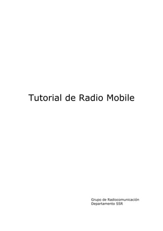 Tutorial de Radio Mobile
Grupo de Radiocomunicación
Departamento SSR
 