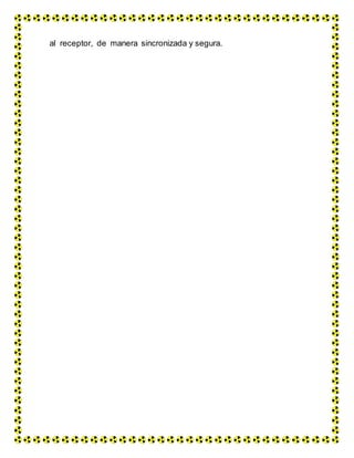 al receptor, de manera sincronizada y segura.
 