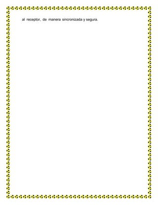 al receptor, de manera sincronizada y segura.
 