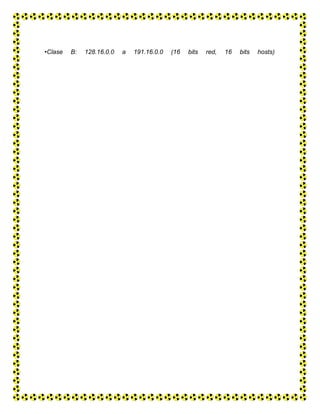 •Clase B: 128.16.0.0 a 191.16.0.0 (16 bits red, 16 bits hosts)
 