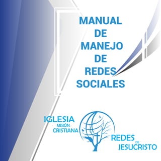 MANUAL
DE
MANEJO
DE
REDES
SOCIALES
 