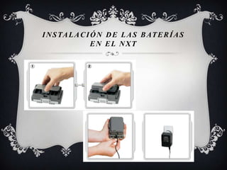 I N S TA L A C I Ó N D E L A S B AT E R Í A S
                 EN EL NXT
 