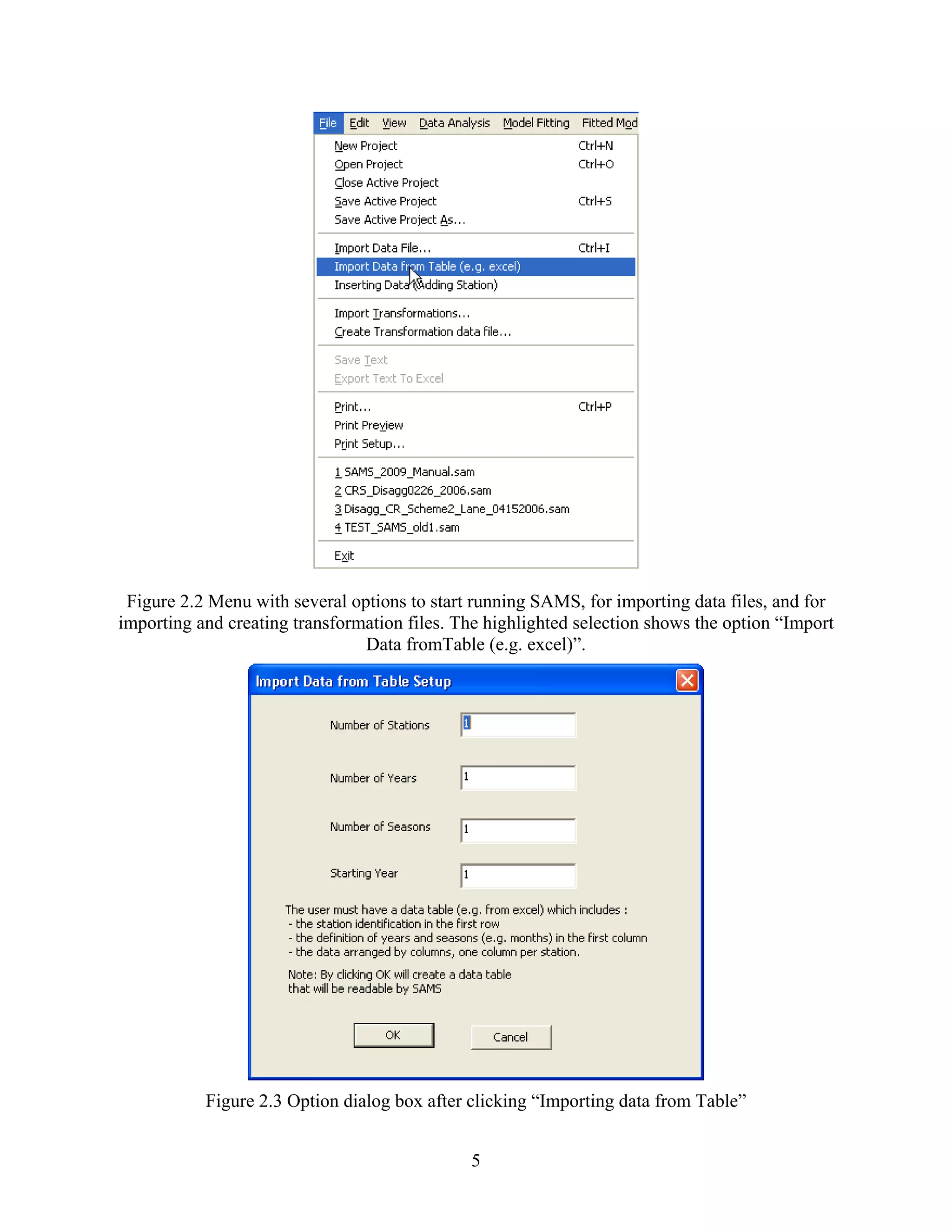 5
Figure 2.2 Menu with several options to start running SAMS, for importing data files, and for
importing and creating transformation files. The highlighted selection shows the option “Import
Data fromTable (e.g. excel)”.
Figure 2.3 Option dialog box after clicking “Importing data from Table”
 