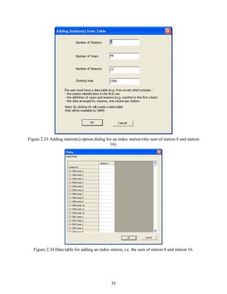 35
Figure 2.33 Adding station(s) option dialog for an index station (the sum of station 8 and station
16).
Figure 2.34 Data table for adding an index station, i.e. the sum of station 8 and station 16.
 