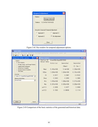 41
Figure 2.42 The window for temporal adjustment options.
Figure 2.43 Comparison of the basic statistics of the generated and historical data.
 