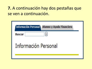 7. A continuación hay dos pestañas que
se ven a continuación.
 