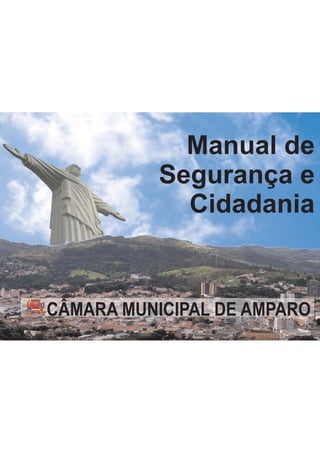 Manual de
Segurança e
Cidadania
CÂMARA MUNICIPAL DE AMPARO
 