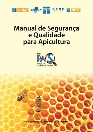Manual de Segurança
e Qualidade
para Apicultura

Série Qualidade e Segurança dos Alimentos
2009

 