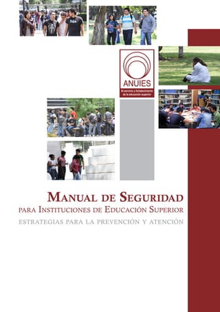 Manual de Seguridad
para Instituciones de Educación Superior
estrategias para la prevención y atención
 