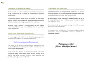 ¿Puedo poner un kit solar en mi empresa?

¿Cómo y dónde debo instalar el kit?

Del mismo modo que hablamos de los aprovechamientos domésticos, los
kits de autoproducción de la campaña de Som Energia son apropiados
para empresas.

El kit debe instalarse en un lugar soleado, orientado a Sur con una
inclinación óptima de 45º. Es importante evitar las sombras (aunque sean
parciales), sobre todo durante las horas centrales del día.

En estos casos tiene más sentido instalar dos unidades del kit de mayor
potencia (250Wp), pues normalmente coincide la producción solar con
las horas de mayor uso de energía (excepto los fines de semana).

No recomendamos instalar el panel si la desviación respecto del Sur, es
de más de 45º hacia el Este o el Oeste porque entonces el módulo
producirá mucho menos.

Se pueden instalar 2 o 3 kits si el consumo básico del local está por
encima de los 400 W en horas diurnas. O kits de potencia superior que
existen en el mercado.

Tened en cuenta de que es necesario que haya un enchufe cercano al
módulo para poder conectar el kit.

¿Cuánto cuesta un kit solar de autoproducción?

La instalación no es compleja, pero si necesitáis un especialista pedid
información al mismo proveedor del kit o poneos en contacto con un
instalador de confianza.

En nuestra página web podéis ver los diferentes equipos, precios y
proveedores que colaboran actualmente con Som Energia:
http://www.somenergia.coop/es/kits-d-autoconsum
Estos precios son los que ofrecen los proveedores para los socios de la
cooperativa. El transporte es a cualquier punto de la península y Baleares,
para la mayoría de proveedores.
A este coste debe añadirse la estructura de soporte que vendrá
condicionada según donde desees colocar la placa (excepto con la
Guerrilla Solar, que ya la incluye), un enchufe macho de exterior (tipo
Schuko) y quizás, algún metro más de cable.

¿Autoproducción?
¡Ahora Más Que Nunca!

 