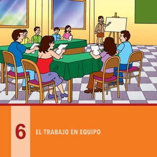 MANUAL DE BUENAS PRÁCTICAS PARA LA ATENCIÓN DE CLIENTES DIRIGIDO A GERENTES, ADMINISTRADORES Y MANDOS MEDIOS
37
EL TRABAJO EN EQUIPO
6
 