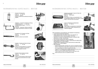 Notas de entrenamiento XCD 125 DTS-Si Notas de entrenamiento XCD 125 DTS-Si
4
H E R R A M I E N T A S E S P E C I A L E S – M O T O R H E R R A M I E N T A S E S P E C I A L E S – M O T O R
Extractor de Rodamientos
Parte No. : 37 1030 48
Aplicación : Balinera
Extraer el rodamiento de balineras principal del
cigüeñal
Conductor para instalar el buje del Tambor del
Selector de Cambios
Parte No. : E6101100TE
Aplicación :
Para instalar “El Buje con recubrimiento” en el
correspondiente agujero del LD del cárter y montar
luego el “Piñón del clutch de arranque”
Adaptador y Compresor de Resorte de Válvula
Adaptador Parte No. : 37 1031 08
CompresorResortedeVálvula : 37 1031 07
Aplicación :
Ensamblar / Desmontar válvulas de admisión
y escape comprimiendo el resorte en la culata.
Juego de Instaladores de Rodamientos
Parte No. : 37 1030 61
Aplicación :
Juego múltiple de instaladores de rodamientos
para desmontar o instalar rodamientos de la
cubierta del cigüeñal.
Empujador de Pin (Pasador) de Pistón
Parte No. : 37 1010 06
Aplicación :
Remover y colocar el pin del pistón.
Sujetador / Alineador del Plato de Empuje
Parte No. : T - 1011168
Aplicación :
Alinear la concentricidadad de la manzana
del clutch con relación a la carcasa del
clutch y el sujetador del clutch.
Sujetador Rueda Dentada de Salida
Parte No. : 37 1030 53
Aplicación :
Sujetar la rueda dentada de salida mientras
se remueven los pernos allen de la rueda
dentada.
PNE (Procedimiento normal establecido) para instalación de rodamientos:
• Limpie el área de asiento del rodamiento.
• Aplique aceite de motor al DE (Diám. Exterior) del rodamiento y al
correspondiente DI (Dián. Interior) del agujero / DE del eje.
• Seleccione un conductor de rodamientos apropiado y presiónelo hasta
posicionarlo en el cárter / árbol de levas.
• Use una prensa mecánica para instalar el rodamiento.
• Cuando instale el rodamiento en el cárter, la pista externa de rodadura debe
debe golpearse con un mazo de plástico.
Cuando instale el rodamiento en el eje, la pista interna de rodadura debe
golpearse con un mazo de plástico.
• Nota Importante:
- Todas las balineras deben colocarse cara a cara en la superficie del cárter.
- Todos los rodamientos de aguja deben colocarse de tal modo que queden a
0.5 mm por debajo de la cara de la superficie del cárter.
- El buje PTFE y el buje de cobre se deben colocar de modo que el buje
quede a 0.5 mm por debajo de la superficie del cárter.
- Todos los sellos de aceite se deben colocar de modo que su cara
superior esté cara a cara con la superficie del cárter.
Nota :
44 45
 