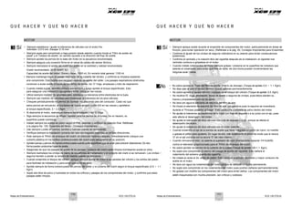 Notas de Entrenamiento XCD 125 DTS-Si Notas de Entrenamiento XCD 125 DTS-Si
Q U É H A C E R Y Q U É N O H A C E R Q U É H A C E R Y Q U É N O H A C E R
3 Sí
MOTOR
• Siempre establezca / ajuste la tolerancia de válvulas con el motor frío.
Admisión: 0.0 5 mm. Escape: 0.10 mm 3 Sí
MOTOR
• Siempre aplique aceite durante el ensamble de componentes del motor, particularmente en áreas de
fricción, para evitar operación en seco. (Refiérase a la pág. 93, Consejos Importantes para Ensamble)
• Siempre sople aire comprimido a baja presión desde adentro cuando limpie el ‘Filtro de aceite de
papel’ y el ‘Cedazo de aceite’, en sentido opuesto a la dirección del flujo de aceite.
• Siempre apriete los pernos de la base del motor en la secuencia recomendada.
• Siempre asegure una conexión firme en el ramal de cables del sensor térmico.
• Siempre reemplace el aceite del motor por aceite en la cantidad y calidad recomendada.
Grado recomendado: 20 W 50API ‘SJ’.
Capacidad de aceite del motor: Drene y llene : 1000 ml, En revisión total general :1100 ml
• Siempre mantenga limpio el pasaje respirador de la cubierta del cilindro, y confirme su limpieza soplando
aire comprimido. Esto facilita que escapen vapores de aceite del cárter. Los pasajes respiradores obstruidos
conducen a sudar aceite a través de los sellos de aceite, los ‘O’ rings, empaques y tubo de respiración.
• Confirme el ajuste de los circlips de seguros rotándolos en su asiento para evitar consecuencias
posteriores.
• Confirme el centrado y la rotación libre del cigüeñal después de la instalación; el cigüeñal mal
centrado conduce a golpeteos en el motor.
• Cuando instale rodamientos de motor siempre golpee / presione en la superficie de rodadura que
asienta al rodamiento para evitar que éste se dañe; de otra forma pueden incrementarse las
holguras axial / radial.
.
7
No • No sobre-apriete la ‘Tapa del filtro de aceite’ (Perno de drenaje). (Torque de apriete: 0.9 ~ 1.1 Kgm)
• Cuando instale bujías, atornille primero con la mano y luego apriete al torque especificado. Esto
para asegurar una instalación apropiada y evitar daños en las roscas.
• Utilice siempre medidor de laminillas para establecer la tolerancia entre electrodos de la bujía.
• Siempre use medidor de laminillas para establecer la tolerancia de los alza-válvulas.
• Chequee periódicamente los pernos de montaje del descansa-pies del conductor. Cada vez que
estos pernos se remuevan, al montarlos de nuevo aplique loctita 243 en las roscas y apriételos
al torque especificado, 2 ~ 2.2 Kgm.
• Si desmonta el motor, reemplace siempre los empaques y los ‘O’ rings.
• Siga siempre la secuencia de aflojar / apretar para los pernos de la culata. De no hacerlo, su
superficie puede combarse.
• Instale siempre los anillos de pistón según el PNE estándar y verifique su posición final. Refiérase
a la página No. 100, Ensamble del Motor - Consejos Importantes.
• Use siempre Loctite en pernos, tornillos y tuercas cuando se recomiende.
• Verifique siempre la instalación correcta del rotor del magneto rotándolo en ambas direcciones.
• Rote siempre el ‘Piñón de arranque del clutch’ en dirección horaria y sáquelo. Inmediatamente coloque una
cubierta plástica en los rodillos unidireccionales del clutch para asegurarlos en su posición.
• Apriete tuercas y pernos de manera entrecruzada cuando junte superficies que se unan para prevenir distorsiones. De otra
forma pueden producirse fugas de aceite.
• Asegúrese de que los pasajes de aceite de la carcasa / cubierta del clutch están limpios bombeando aceite en ellos.
• Siempre reemplace los circlips de cierre de los piñones de transmisión y el conjunto del crank si se remueven. Los circlips /
seguros tienden a perder su tensión de resorte cuando se remueven.
• Cuando ensamble el bloque del cilindro, aplique siempre aceite de motor a las paredes del cilindro y los anillos del pistón
para facilidad de instalación y para evitar operación en seco.
• Apriete siempre de forma entrecruzada los pernos del cárter y la cubierta del clutch según el torque especificado (0.9 ~ 1.1
Kgm).
• Sople aire libre de polvo o humedad en todos los orificios y pasajes de los componentes del motor, y confirme que estos
pasajes estén limpios.
• No deje caer al piso el sensor térmico; puede dañarse permanentemente.
• No sobre-apriete el sensor térmico instalado en el bloque del cilindro (Torque de apriete 0.5 Kgm)
• No reutilice 'O' rings, empaques, sellos de aceite o seguros de circlips, pues éstos pierden su
fuerza y propiedades una vez se abren.
• No lave con agua el elemento de espuma del filtro de aire.
• No limpie el elemento de espuma del filtro de aire con gasolina pues la espuma se incendiaría
durante el ‘Proceso posterior al fuego’. Esto conduciría a entrada de polvo dentro del motor.
• No ajuste la tolerancia de electrodos de la bujía con hoja de segueta o a su juicio con el ojo, pues
esto afecta el desempeño del motor.
• No ajuste la tolerancia del alza-válvulas con hoja de segueta o a ojo, porque se afecta el
desempeño del motor.
• No ajuste la tolerancia del alza-válvulas con el motor caliente.
• Cuando ensamble el eje de la bomba de aceite que tiene integrado un piñón de nylon, no martille
o golpee el piñón para ajustarlo. En lugar de ello, rote lentamente el piñón de modo que la ranura
‘D’ en el eje coincida con la ranura ‘D’ del rotor interno.
• Cuando remueva el rotor, no asiente el sujetador de rotor (Herramienta especial F41AJA09)
contra el retenedor proporcionado para el ‘Piñón de arranque del clutch’.
• No sobre-apriete los pernos de la cubierta de la culata (Torque de apriete: 0.9~1.1 Kgm).
• No sople aire comprimido al interior del pasaje de aceite del cigüeñal. Esto dañará el
rodamiento del extremo grande del cigüeñal.
• No instale al revés el 2o. anillo de pistón. Esto conduce a exhosto ahumado y mayor consumo de
aceite en el motor.
• No lave con agua los rodamientos del motor porque se dañarán en forma permanente.
• No sople aire comprimido en los rodamientos del motor pues podrían dañarse permanentemente.
• No golpee con martillo los componentes del motor para evitar daños. Los componentes del motor
están maquinados con mucha precisión, son críticos y costosos.
110 111
 