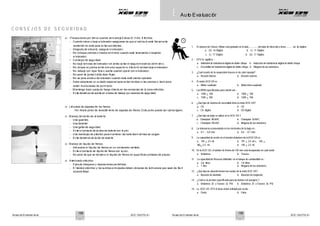 N
o
t
a
s
d
eE
n
t
r
e
n
a
mi
e
n
t
o X
C
D1
2
5
D
T
S
-
S
i N
o
t
a
s
d
eE
n
t
r
e
n
a
mi
e
n
t
o X
C
D1
2
5D
T
S
-
S
i
8
8
8 A
u
t
oE
v
a
l
u
a
c
i
ó
n
C O N S E J O S D E S E G U R I D A D
o P
r
e
c
a
u
c
i
o
n
e
s
p
o
r
t
o
ma
r
c
u
a
n
d
os
ema
n
e
j
eE
l
e
v
a
c
i
ó
nH
i
d
r
o
-
E
l
é
c
t
r
i
c
a
.
- C
u
a
n
d
oe
l
e
v
eob
a
j
ee
l
e
l
e
v
a
d
o
r
a
s
e
g
ú
r
e
s
ed
eq
u
ee
l
v
e
h
í
c
u
l
oe
s
t
áf
i
r
me
me
n
t
e
s
o
s
t
e
n
i
d
oe
né
s
t
ep
a
r
ae
v
i
t
a
r
a
c
c
i
d
e
n
t
e
s
.
- D
e
s
p
u
é
s
d
ee
l
e
v
a
r
l
o
,
a
s
e
g
u
r
ee
l
e
l
e
v
a
d
o
r
.
- N
oc
o
l
o
q
u
ep
i
e
r
n
a
s
ob
r
a
z
o
s
e
nme
d
i
oc
u
a
n
d
oe
s
t
él
e
v
a
n
t
a
n
d
oob
a
j
a
n
d
o
e
l
e
l
e
v
a
d
o
r
.
• C
o
n
s
e
j
o
s
d
es
e
g
u
r
i
d
a
d
.
- N
ob
a
j
el
ame
s
ad
e
l
e
l
e
v
a
d
o
r
s
i
na
n
t
e
s
s
o
l
t
a
r
e
l
s
e
g
u
r
ome
c
á
n
i
c
od
e
l
mi
s
mo
.
- N
ou
b
i
q
u
es
up
i
e
r
n
ae
n
t
r
ee
l
ma
r
c
os
u
p
e
r
i
o
r
ei
n
f
e
r
i
o
r
mi
e
n
t
r
a
s
b
a
j
ae
l
e
l
e
v
a
d
o
r
.
- N
ot
r
a
b
a
j
ec
o
nr
o
p
af
l
o
j
aos
u
e
l
t
ac
u
a
n
d
oo
p
e
r
ec
o
ne
l
e
l
e
v
a
d
o
r
.
- N
op
e
r
mi
t
aj
u
n
t
a
s
h
i
d
r
á
u
l
i
c
a
s
f
l
o
j
a
s
.
- N
os
ep
a
r
ee
n
c
i
mad
e
l
e
l
e
v
a
d
o
r
c
u
a
n
d
oé
s
t
ee
s
t
és
i
e
n
d
oo
p
e
r
a
d
o
.
- D
e
b
ea
d
o
p
t
a
r
s
eu
nc
u
i
d
a
d
oe
s
p
e
c
i
a
l
p
a
r
ae
v
i
t
a
r
h
e
r
i
d
a
s
s
i
l
a
s
p
i
e
r
n
a
s
ol
a
s
ma
n
o
s
e
s
t
á
ni
n
v
o
l
u
c
r
a
d
a
s
d
ep
o
r
me
d
i
o
.
- Ma
n
t
e
n
g
al
e
j
o
s
c
u
a
l
q
u
i
e
r
f
u
e
g
od
i
r
e
c
t
oe
nl
a
s
c
e
r
c
a
n
í
a
s
d
el
az
o
n
ae
l
é
c
t
r
i
c
a
.
- E
v
i
t
e
d
e
r
r
a
me
s
d
e
a
c
e
i
t
e
e
n
e
l
á
r
e
a
d
e
t
r
a
b
a
j
o
p
o
r
r
a
z
o
n
e
s
d
es
e
g
u
r
i
d
a
d
.
o L
i
mp
i
e
z
ad
ez
a
p
a
t
a
s
d
el
o
s
f
r
e
n
o
s
.
-
N
oi
n
h
a
l
ep
o
l
v
od
er
e
v
e
s
t
i
mi
e
n
t
od
ez
a
p
a
t
a
s
d
ef
r
e
n
o
s
.
E
s
t
ep
o
l
v
op
u
e
d
es
e
r
c
a
n
c
e
r
í
g
e
n
o
.
o Ma
n
e
j
od
e
l
á
c
i
d
od
el
ab
a
t
e
r
í
a
- U
s
eg
u
a
n
t
e
s
.
- U
s
e
d
e
l
a
n
t
a
l
.
- U
s
e
g
a
f
a
s
d
es
e
g
u
r
i
d
a
d
.
- E
v
i
t
e
e
l
c
o
n
t
a
c
t
o
d
e
á
c
i
d
o
s
d
e
b
a
t
e
r
í
a
c
o
n
l
a
p
i
e
l
.
- U
s
eb
a
n
d
e
j
a
s
d
ep
l
á
s
t
i
c
op
a
r
ama
n
t
e
n
e
r
l
a
s
b
a
t
e
r
í
a
s
mi
e
n
t
r
a
s
s
ec
a
r
g
a
n
.
- E
v
i
t
e
d
e
r
r
a
me
s
d
e
á
c
i
d
o
d
eb
a
t
e
r
í
a
.
o Ma
n
e
j
od
el
í
q
u
i
d
od
ef
r
e
n
o
s
.
- A
l
ma
c
e
n
ee
l
l
í
q
u
i
d
od
ef
r
e
n
o
s
e
nu
nc
o
n
t
e
n
e
d
o
r
s
e
l
l
a
d
o
.
- E
v
i
t
e
e
l
c
o
n
t
a
c
t
o
d
e
l
í
q
u
i
d
o
d
e
f
r
e
n
o
s
c
o
n
l
a
p
i
e
l
.
- N
op
e
r
mi
t
aq
u
es
ed
e
r
r
a
mee
l
l
í
q
u
i
d
od
ef
r
e
n
o
s
e
ns
u
p
e
r
f
i
c
i
e
s
p
i
n
t
a
d
a
s
d
ep
i
e
z
a
s
.
o A
l
a
mb
r
a
d
oe
l
é
c
t
r
i
c
o
- E
j
e
c
u
t
ec
h
e
q
u
e
o
s
y
r
e
p
a
r
a
c
i
o
n
e
s
p
e
r
i
ó
d
i
c
a
s
.
- E
l
t
a
b
l
e
r
oe
l
é
c
t
r
i
c
oy
l
o
s
s
u
i
c
h
e
s
p
r
i
n
c
i
p
a
l
e
s
d
e
b
e
nu
b
i
c
a
r
s
ed
et
a
l
ma
n
e
r
aq
u
es
e
a
nd
ef
á
c
i
l
a
c
c
e
s
i
b
i
l
i
d
a
d
.
1. El número de Chasís / Motor está grabado en el lado................del tubo de dirección y tiene........... no. de dígitos -
a. LD, 16 Dígitos b. LI, 11 Dígitos
c. LI, 17 Dígitos d. LD, 17 Dígitos
2. DTS-Si significa -
a. Admisión de turbulencia digital de doble chispa b. Inducción de turbulencia digital de doble chispa
c. Encendido de turbulencia digital de doble chispa d. Ninguna de las anteriores
3. ¿Cuál resorte de la suspensión trasera es de color naranja?
a. Resorte interno b. Resorte externo
4. El motor XCD125 es -
a. Motor cuadrado b. Motor infra-cuadrado
5. LasRPM especificadas para ralenti son -
a. 1300 + 100 b. 1400 + 100
c. 1100 + 100 d. 1200 + 100
6. ¿Qué tipo de sistema de encendido tiene la moto XCD 125?
a. CA b. CD
c. CA digital d. CD Digital
7. ¿Qué tipo de bujía se utiliza en la XCD 125 ?
a. Champion RG4HC b. Champion RJ4HC
c. Champion RG4SC d. Ninguna de las anteriores
8. La tolerancia recomendada en los electrodos de la bujía es -
a. 0.7 ~ 0.8 mm b. 0.6 ~ 0.7 mm
9. La capacidad de aceite en el tenedor delantero de laXCD125 es -
a. 145 + 2.5 ml b. 191 + 2.5 ml c. 165 +
165+ 2.5 ml d. 140 + 2.5 ml
10. En la XCD 125, el tambor de frenos de130 mm está incorporado en cuál rueda -
a. Delantera b. Trasera
11. La capacidad de‘Reserva Utilizable’ en el tanque de combustible es -
a. 2.8 litros b. 1.8 litros
c. 1 litro d. Ninguno de los anteriores
12. ¿Qué tipo de aleación tienen las ruedas de la moto XCD 125?
a. Aleación de aluminio b. Aleación de magnesio
13. ¿Cuál es la presión especificada para las llantas con pasajero ?
a. Delantera 25 y Trasera 32 PSI b. Delantera 25 y Trasera 36 PSI
14. La XCD 125 DTS-Si tiene motor enfriado por aceite -
a. Cierto b. Falso
1
5
8 1
5
9
 