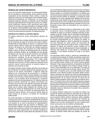 4-5
MANUAL DE SERVICIO DE LA RT890E PLUMA
4
Published 03-31-08, Control # 069-04
Sistema de control electrónico
Como se mencionó anteriormente, el control electrohidráu-
lico de secuencia y sincronización de los cilindros de tele-
scopización de las secciones interior central y central se
regula por medio de una combinación de procesadores elec-
trónicos/controladores de LMI/pluma, ya que ambos
sistemas requieren detectar la extensión de las diferentes
secciones (para determinar el largo de la pluma y su configu-
ración [extensión relativa entre secciones] para poder
calcular el momento de carga admisible y la carga admisible
en el gancho correspondiente para fines del LMI, y para
cerrar el circuito de control de realimentación del sistema de
control de secuencia/sincronización de telescopización).
Interfaces de sistema y controles lógicos
El sistema electrónico recibe alimentación eléctrica de
12 VCC.
El sistema electrónico recopila señales eléctricas de entrada
de los sensores de largo de la pluma que miden indepen-
dientemente el largo total de la pluma y la extensión de la
sección interior central. Puesto que las secciones exterior
central y de extremo se sincronizan por medios mecánicos
(cables), y el cambio del suministro de aceite hidráulico
desde o hacia el cilindro de telescopización de la sección
exterior central/de extremo se ve afectado por las válvulas
de disparo una vez que la sección central se ha extendido
por completo o que la sección exterior central se haya
retraído por completo, se da por supuesto que estas
secciones no pueden desincronzarse. Por lo tanto, sobre
esta base la diferencia calculada entre el valor medido de
extensión de la pluma y el valor medido de extensión de la
sección interior central permite al sistema deducir la
extensión de la sección central.
El sistema también recibe señales eléctricas de entrada de
las condiciones de frontera (selección del operador por inte-
rruptor de los modos “Automático” o Manual, detección
eléctrica por interruptores de proximidad, o condición
retraída de la sección interior central respecto a la sección
de base y de la sección central respecto a la sección interior
central, y de la presión piloto de extensión o retracción
aplicada al circuito de telescopización). El sistema entonces
genera señales eléctricas de salida controladas por
corriente que se envían a las válvulas reductoras de presión
proporcionales del circuito piloto correspondiente, permi-
tiendo que la presión piloto desplace los carretes de las
válvulas de control de telescopización de modo adecuado
para enviar el aceite al cilindro de telescopización de
la sección interior central o de la sección central, según el
largo medido de la pluma y el sentido de movimiento
seleccionado.
En modo automático, la corriente de salida del sistema de
control que se envía a la válvula correspondiente se reduce
automáticamente a medida que cada sección se aproxima a
una posición en la cual la secuencia de telescopización
seleccionada requiere que esa sección se detenga y que
otra sección empiece a moverse. Esto hace que el aceite a
presión piloto enviado al carrete de la válvula de control se
reduzca de modo proporcional a la corriente (anulando la
acción de la válvula de control piloto del operador) de modo
que la velocidad de telescopización de la sección se reduzca
de modo uniforme antes de que la sección se detenga. De la
misma manera, la corriente suministrada a la válvula que
controla la sección siguiente se empieza a enviar justo antes
de que la sección anterior se detenga, y aumenta de modo
progresivo a su valor regulado para acelerar dicha sección
suavemente. Este sistema evita que se pierda la secuencia
de los movimientos como resultado del movimiento excesivo
de la sección que está deteniéndose y también provoca una
transición suave entre el movimiento de una sección y
la siguiente.
Un beneficio adicional sucede en situaciones en las cuales
el operador activa simultáneamente el malacate para
mantener la carga a una altura constante mientras se tele-
scopiza la pluma. Puesto que la velocidad de telescopiza-
ción inevitablemente varía entre una sección y otra según el
diámetro del cilindro y también dependiendo de si la sección
es movida indirectamente por un sistema de cables, el
operador está obligado a variar la velocidad de compensa-
ción del malacate con cada cambio de movimiento de
secciones para evitar que la carga se eleve o caiga inmedia-
tamente. El efecto de transición suave causado por el
sistema de control de telescopización brinda al operador un
intervalo más amplio en el cual ajustar la velocidad del
malacate, lo cual facilita mantener la carga a una altura
constante.
Las secciones interior central y central son extendidas por
un cilindro de dos etapas. El cilindro de diámetro mayor es el
correspondiente a la sección central. Por lo tanto esta etapa
tiene la capacidad de aplicar cargas mayores que la etapa
de la sección interior central a un mismo nivel de presión
hidráulica. Tales cargas excederían la resistencia de flexión
de la etapa más pequeña de la sección interior central, la
cual en modo automático ya se ha extendido 75% antes de
que se accione el cilindro de la sección interior central. Por
esta razón, el sistema envía una señal eléctrica de salida
adicional a una válvula de alivio de presión doble incorpo-
rada en el bloque de válvulas de control de telescopización
que la hace reducir la presión máxima aplicada al cilindro de
telescopización de la sección central, de modo que el
cilindro queda protegido contra tales cargas de flexión exce-
sivas. El programa de control del sistema siempre asegura
que se haya seleccionado el nivel más bajo de presión antes
de presurizar el cilindro de la sección central y que el cilindro
de la sección central se encuentre aislado o completamente
extendido antes de seleccionar la presión alta y aplicarla a
los demás cilindros.
El sistema también proporciona una señal de control a la
válvula de vaciado accionada por solenoide de la varilla del
cilindro de telescopización que abre esta válvula toda vez
que la sección interior central o central no estén completa-
mente retraídas (es decir, si el interruptor de “retraída” de
alguna de estas secciones está abierto) y cierra esta válvula
siempre que los dos interruptores se han cerrado para
indicar que la pluma se ha retraído completamente.
Si por algún motivo el sistema de detección y cálculo del
largo de la pluma detecta la pérdida de sincronización en el
sistema de telescopización de las secciones interior central/
central, el sistema inhibe todas las señales de control de
 