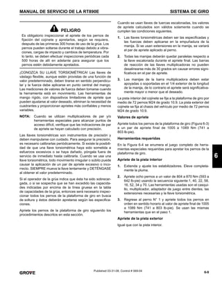 6-9
MANUAL DE SERVICIO DE LA RT890E SISTEMA DE GIRO
6
Published 03-31-08, Control # 069-04
¡CONOZCA SU LLAVE TORSIOMÉTRICA! Las llaves de
vástago flexible, aunque estén provistas de una función de
valor predeterminado, deben tirarse en sentido perpendicu-
lar y la fuerza debe aplicarse en punto central del mango.
Las mediciones de valores de fuerza deben tomarse cuando
la herramienta está en movimiento. Las herramientas de
mango rígido, con dispositivos limitadores de apriete que
pueden ajustarse al valor deseado, eliminan la necesidad de
cuadrantes y proporcionan aprietes más confiables y menos
variables.
NOTA: Cuando se utilizan multiplicadores de par y/o
herramientas especiales para alcanzar puntos de
acceso difícil, verifique que las indicaciones de par
de apriete se hayan calculado con precisión.
Las llaves torsiométricas son instrumentos de precisión y
deben manipularse con cuidado. Para asegurar la precisión,
es necesario calibrarlas periódicamente. Si existe la posibili-
dad de que una llave torsiométrica haya sido sometida a
esfuerzos excesivos o se haya dañado, póngala fuera de
servicio de inmediato hasta calibrarla. Cuando se usa una
llave torsiométrica, todo movimiento irregular o súbito puede
causar la aplicación de un par de apriete excesivo o inco-
rrecto. SIEMPRE mueva la llave lentamente y DETÉNGASE
al obtener el valor predeterminado.
Si el operador de la grúa indica que ésta ha sido sobrecar-
gada, o si se sospecha que se han excedido las capacida-
des indicadas por encima de la línea gruesa en la tabla
de capacidades de la grúa, entonces será necesario inspec-
cionar todos los pernos de la plataforma de giro en busca
de soltura y éstos deberán apretarse según las especifica-
ciones.
Apriete los pernos de la plataforma de giro siguiendo los
procedimientos descritos en esta sección.
Cuando se usan llaves de tuercas escalonadas, los valores
de apriete calculados son válidos solamente cuando se
cumplen las condiciones siguientes.
1. Las llaves torsiométricas deben ser las especificadas y
las fuerzas deben aplicarse en la empuñadura de la
manija. Si se usan extensiones en la manija, se variará
el par de apriete aplicado al perno.
2. Todas las manijas deberán quedar paralelas respecto a
la llave escalonada durante el apriete final. Las barras
de reacción de las llaves multiplicadoras no pueden
desalinearse más de 30 grados sin causar errores signi-
ficativos en el par de apriete.
3. Las manijas de la barra multiplicadora deben estar
apoyadas o soportadas en el 1/4 exterior de la longitud
de la manija, de lo contrario el apriete será significativa-
mente mayor o menor que el deseado.
La pista interior del cojinete se fija a la plataforma de giro por
medio de 72 pernos M24 de grado 10.9. La pista exterior del
cojinete se fija al chasis del vehículo por medio de 72 pernos
M24 de grado 10.9.
Valores de apriete
Apriete todos los pernos de la plataforma de giro (Figura 6-3)
a un par de apriete final de 1005 a 1089 Nm (741 a
803 lb-pie).
Herramientas requeridas
En la Figura 6-4 se enumera el juego completo de herra-
mientas especiales requeridas para apretar los pernos de la
plataforma de giro.
Apriete de la pista interior
1. Extienda y ajuste los estabilizadores. Eleve completa-
mente la pluma.
2. Apriete ocho pernos a un valor de 804 a 870 Nm (593 a
642 lb-pie) usando la secuencia siguiente:1, 40, 22, 58,
16, 52, 34 y 70. Las herramientas usadas son el casqui-
llo, multiplicador, adaptador de juego entre dientes, las
extensiones necesarias y la llave torsiométrica.
3. Regrese al perno N° 1 y apriete todos los pernos en
orden en sentido horario al valor de apriete final de 1005
a 1089 Nm (741 a 803 lb-pie). Se usan las mismas
herramientas que en el paso 1.
Apriete de la pista exterior
Igual que con la pista interior.
PELIGRO
Es obligatorio inspeccionar el apriete de los pernos de
fijación del cojinete y apretarlos, según se requiera,
después de las primeras 300 horas de uso de la grúa. Los
pernos pueden soltarse durante el trabajo debido a vibra-
ciones, cargas de impacto y cambios de temperatura. Por
lo tanto, se deben efectuar inspecciones periódicas cada
500 horas de allí en adelante para asegurar que los
pernos estén debidamente apretados.
 