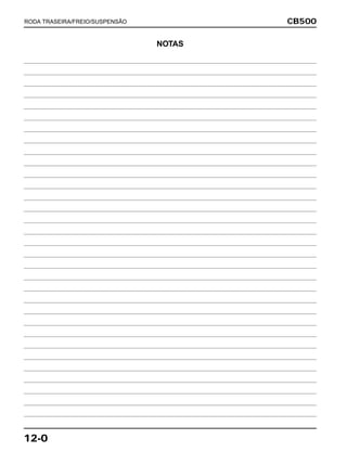 CB500
12-0
RODA TRASEIRA/FREIO/SUSPENSÃO
NOTAS
 