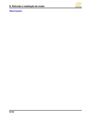5. Retirada e instalação do motor
5-12
Observações:
 