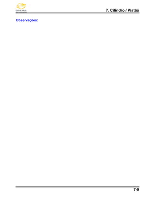 7. Cilindro / Pistão
7-9
Observações:
 