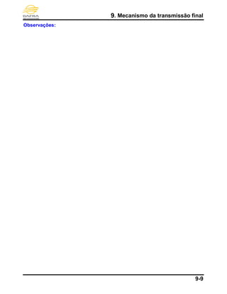 9. Mecanismo da transmissão final
9-9
Observações:
 