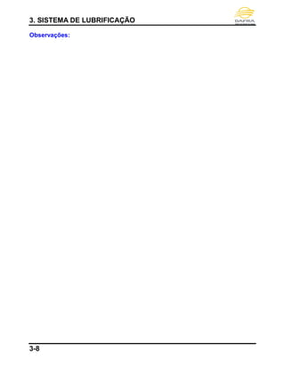 3. SISTEMA DE LUBRIFICAÇÃO
3-8
Observações:
 