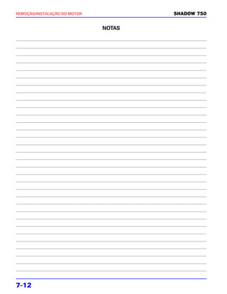 REMOÇÃO/INSTALAÇÃO DO MOTOR           SHADOW 750


                              NOTAS




7-12
 