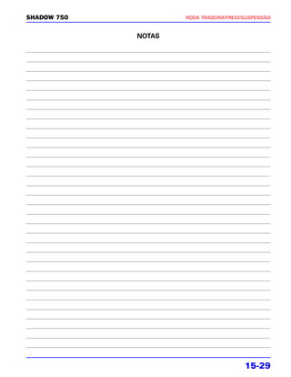 SHADOW 750           RODA TRASEIRA/FREIO/SUSPENSÃO


             NOTAS




                                         15-29
 