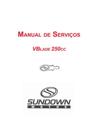 MANUAL DE SERVIÇOS
VBLADE 250CC
 