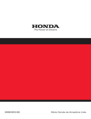 NX-4_FALCON.eps 26.03.2003 11:20 Page 1
Composite
C M Y CM MY CY CMY K
00X6B-MCG-002 Moto Honda da Amazônia Ltda.
MANUAL DE SERVIÇOS
NX-4 FALCON
SUPLEMENTO
 