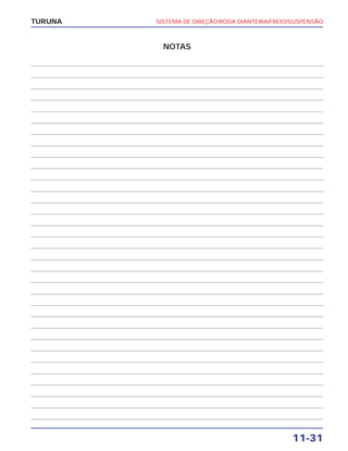SISTEMA DE DIREÇÃO/RODA DIANTEIRA/FREIO/SUSPENSÃO
11-31
TURUNA
NOTAS
 