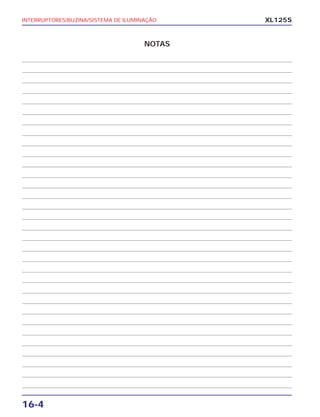 NOTAS
INTERRUPTORES/BUZINA/SISTEMA DE ILUMINAÇÃO
16-4
XL125S
 