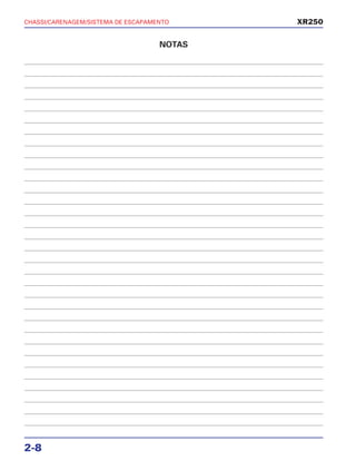 CHASSI/CARENAGEM/SISTEMA DE ESCAPAMENTO
2-8
XR250
NOTAS
 