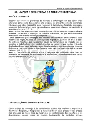 Manual de Higienização de Hospitais
8
GENERAL CLEAN - 0800 77 103 99
03 - LIMPEZA E DESINFECÇÃO NO AMBIENTE HOSPITALAR
HIS...