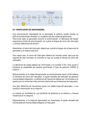 Causas de los Cortocircuitos
- Las causas de los cortocircuitos son múltiples. En la distribución en baja tensión
se deben con mayor frecuencia al deterioro mecánico del aislante.
- En líneas subterráneas se deben principalmente a la ruptura del material aislante
causado por movimientos del terreno, golpes de picota, filtración de humedad a
través del envolvente de plomo deteriorado, etc.
Tipos de Cortocircuitos
En los sistemas eléctricos pueden ocurrir diferentes tipos de fallas por
cortocircuito. Los cuales pueden ser divididos de acuerdo a la forma en que el
evento tenga lugar, es decir, según el número de fases afectadas o que
intervienen en él, dividiéndose:
• Cortocircuito Trifásico: Se origina cuando los tres conductores de fases entren
en contacto entre sí.
• Cortocircuito Bifásico: Tiene lugar cuando los conductores de dos fases
distintas hacen contacto entre sí.
• Cortocircuito Bifásico a Tierra: Tiene lugar cuando los conductores de dos
fases distintas hacen contacto entre si y tierra.
• Cortocircuito Línea a Tierra: Este cortocircuito es el más común, provocado
cuando un conductor de fase energizado toca tierra.
• Cortocircuito Trifásico a Tierra: La ocurrencia de este cortocircuito es remota
pero posible, consiste en que los conductores de las tres fases energizados
realicen un contacto con tierra.
CIRCUITO ABIERTO
- Una falla de "circuito abierto" o "conexión abierta" en cualquier parte del circuito
produce una resistencia extremadamente alta, y el resultado es la falta de flujo de
corriente en el circuito.
- Una conexión abierta se debe a un componente que falla, como un interruptor o
un fusible, o a un cable o conector rotos. La ubicación física de la conexión abierta
determina cómo funciona el circuito.
 