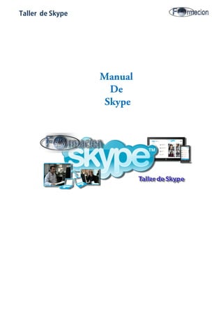 Taller de Skype
Manual
De
Skype
 