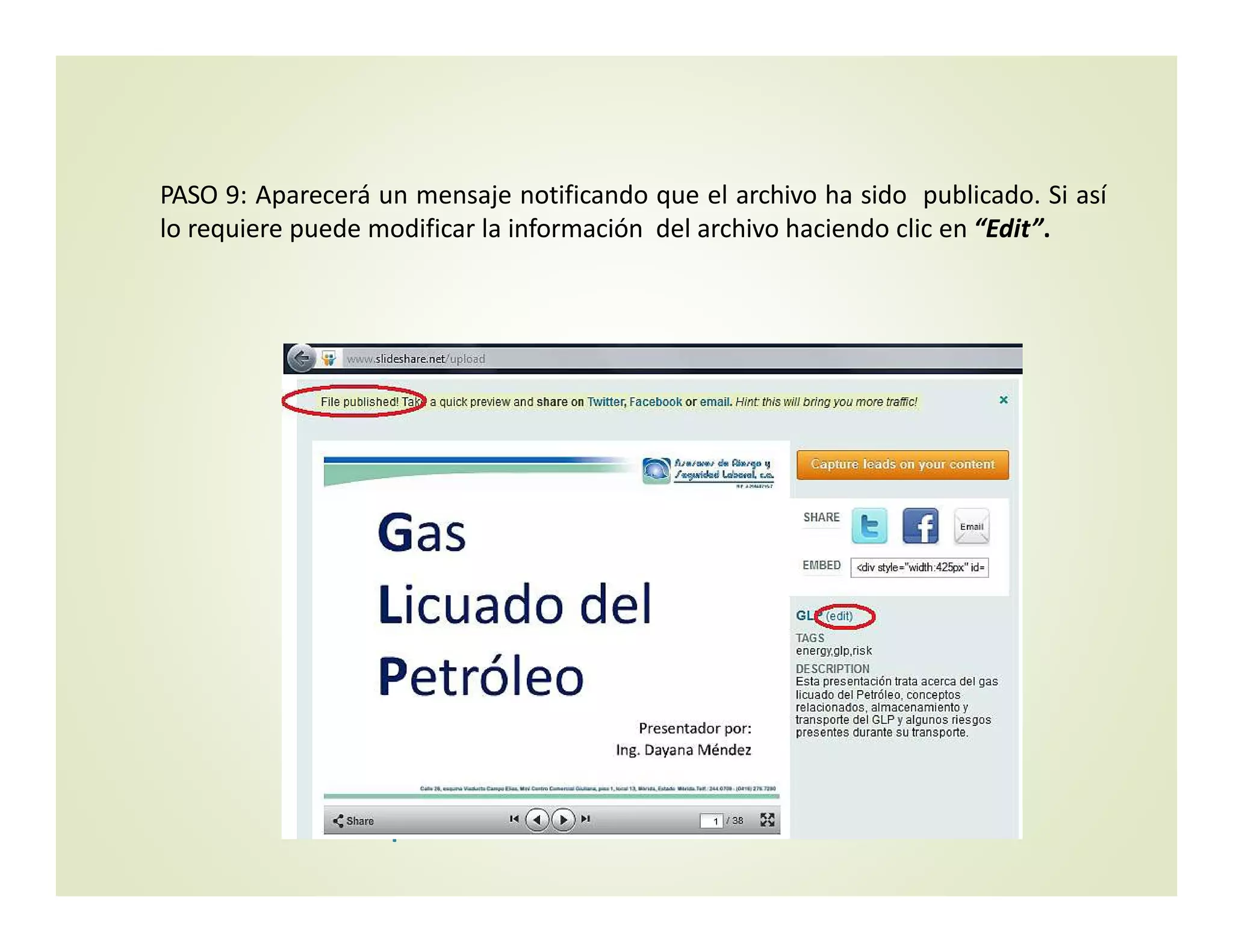 PASO 9: Aparecerá un mensaje notificando que el archivo ha sido publicado. Si así
lo requiere puede modificar la información del archivo haciendo clic en “Edit”.
Manual para el uso educativode
 