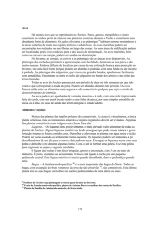 Aves

         Há muitas aves que se reproduzem no Árctico. Patos, gansos, mergulhões e cisnes
constróem os ninhos perto de charcos nas planícies costeiras durante o Verão e constituem uma
abundante fonte de alimentos. Os galos silvestres e as ptármigas 9 habitam terreno montanhoso e
as áreas cobertas de mato nas regiões árcticas e subárcticas. As aves marinhas podem ser
encontradas nos rochedos ou nas ilhotas ao largo das costas. As suas áreas de nidificação podem
ser localizadas pelos voos ruidosos para e dos locais de alimentação. As aves marinhas, bem
como os corvos e as corujas, podem ser usadas na alimentação.
         No Inverno, as corujas, os corvos e as ptármigas são as únicas aves disponíveis. As
ptármigas dos rochedos permitem a aproximação com facilidade, deslocam-se aos pares e são
muito mansas. Embora difíceis de localizar por causa da sua coloração branca para protecção no
Inverno, são uma fácil fonte porque podem ser abatidas à pedrada, com uma funda ou até mesmo
à paulada. As ptármigas dos salgueiros, que vivem em grandes bandos, apanham-se facilmente
com armadilhas. Encontram-se entre os tufos de salgueiros no fundo dos arroios e nas orlas das
terras húmidas.
         Todas as aves do Árctico passam por um período de duas ou três semanas em que não
voam e que corresponde à muda da pena. Podem ser abatidas durante este período. Os ovos
frescos estão entre os alimentos mais seguros e são comestíveis qualquer que seja o estado de
desenvolvimento do embrião.
         As aves podem ser apanhadas de variadas maneiras - à rede, com uma rede improvisada
feita de corda, com um anzol iscado atado a uma linha de pesca, por uma simples armadilha de
caixa ou à mão, no caso de ainda não terem atingido o estado adulto.

Alimentos vegetais

         Muitas das plantas das regiões polares são comestíveis. A cicuta é, virtualmente, a única
planta venenosa, mas os rainúnculos amarelos e alguns cogumelos devem ser evitados. Algumas
das plantas comestíveis mais vulgares nos climas frios são:
         Líquenes. - Os líquenes têm, possivelmente, o mais elevado valor alimentar de todas as
plantas do Árctico. Alguns líquenes contêm um ácido amargoso que pode causar náusea e grave
irritação interna se forem comidos crus. Demolhar e aferventar as plantas em água retira o ácido.
Podem ser secas assando-as lentamente numa caçarola. Os líquenes podem ser reduzidos a pó
demolhando-os de um dia para o outro e deixando-os secar. Esmague os líquenes secos com uma
pedra e demolhe o pó durante algumas horas. Coza-o até se formar uma geleia. Use esta geleia
para engrossar as sopas e vegetais estufados.
         0 líquen das rochas é um disco irregular, grosso e encourado, com 3 cm ou mais de
diâmetro. É preto, castanho ou acinzentado. 0 disco está ligado à rocha por um pequeno
pedúnculo central. Este líquen nutritivo é macio quando demolhado, duro e quebradiço quando
seco.
         Bagas. - A fambroesa-do-pacifico 10 é a mais importante das bagas do Norte. Todas as
bagas, com excepção do fruto venenoso da erva-de-são-cristóvão 11, são comestíveis. Esta última
planta tem as suas bagas vermelhas em cachos pedunculados de uma dúzia ou mais.


9
  Perdizes do Árctico cuja plumagem se torna quase branca no Inverno.
10
   Fruto do frambroeseiro-do-pacifico, planta de vistosas flores vermelhas das costas do Pacifico.
11
   Planta da família do rainúnculo-amarelo, de fruto ácido.




                                                       179
 