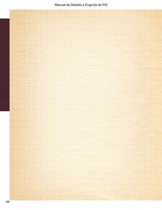 Manual de Destete a Engorda de PIC 
44 
 