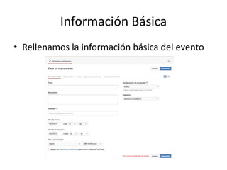 Información Básica
• Rellenamos la información básica del evento
 