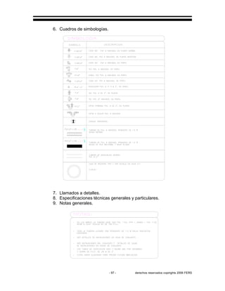 - 97 - derechos reservados copirights 2006 FERS
6. Cuadros de simbologías.
7. Llamados a detalles.
8. Especificaciones técnicas generales y particulares.
9. Notas generales.
 