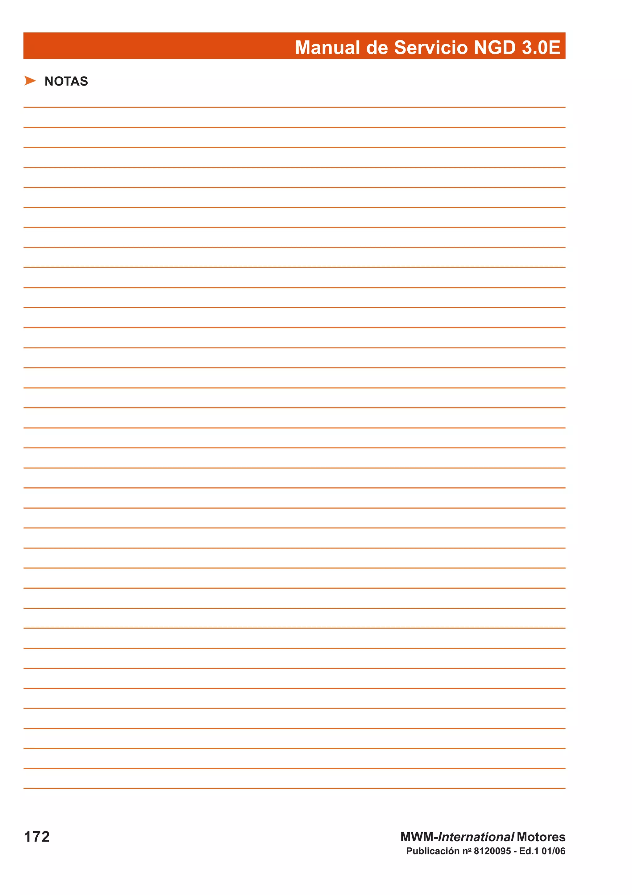 Manual de Servicio NGD 3.0E
172
Publicación no
8120095 - Ed.1 01/06
NOTAS
MWM-International Motores
 