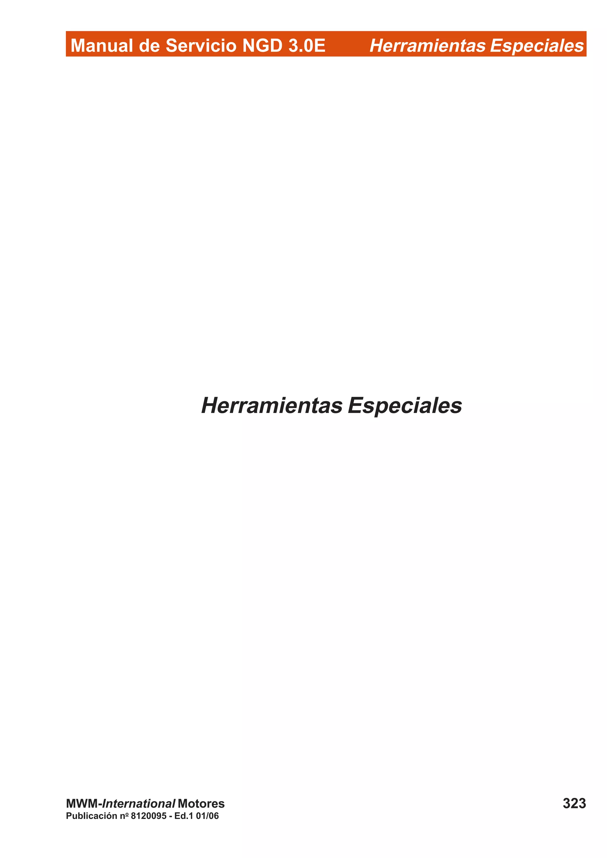 Manual de Servicio NGD 3.0E Herramientas Especiales
323
Publicación no
8120095 - Ed.1 01/06
MWM-International Motores
Herramientas Especiales
 
