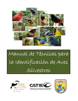  
 
 
 
 
 
 
 
 
Manual de Técnicas para
la Identificación de Aves
Silvestres
 
 
 
 
 
 