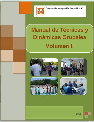 aborac
2013
Manual de Técnicas y
Dinámicas Grupales
Volumen II
 