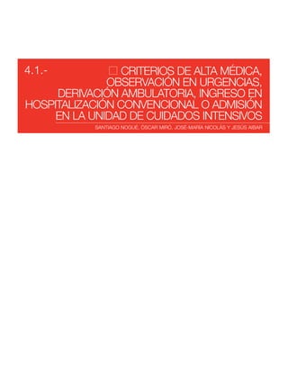 CRITERIOS DE ALTA MÉDICA,
OBSERVACIÓN EN URGENCIAS,
DERIVACIÓN AMBULATORIA, INGRESO EN
HOSPITALIZACIÓN CONVENCIONAL O ADMISIÓN
EN LA UNIDAD DE CUIDADOS INTENSIVOS
SANTIAGO NOGUÉ, ÒSCAR MIRÓ, JOSÉ-MARÍA NICOLÁS Y JESÚS AIBAR
4.1.-
 
