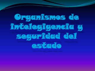 Organismos de intelegigencia y seguridad del estado