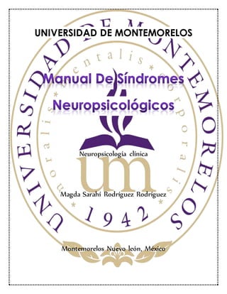 UNIVERSIDAD DE MONTEMORELOS
Neuropsicología clínica
Magda Sarahí Rodríguez Rodríguez
Montemorelos Nuevo león, México
 