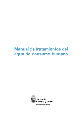 Manual de tratamientos del
agua de consumo humano
Manual-Agua•V6.qxp 30/11/09 11:35 Página 1
 