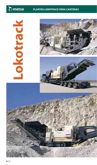 8–15
Lokotrack
PLANTAS LOKOTRACK PARA CANTERAS
 